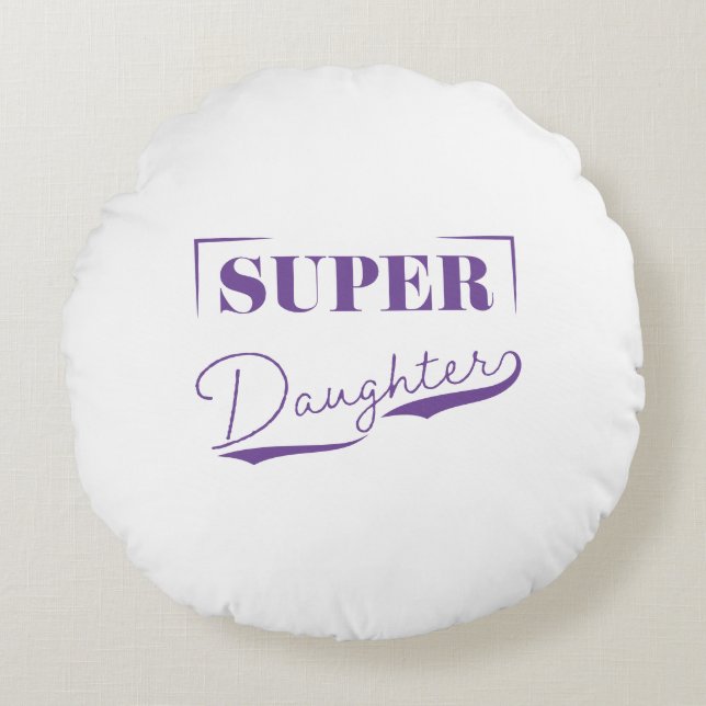 Super Daughter Rundes Kissen (Vorderseite)