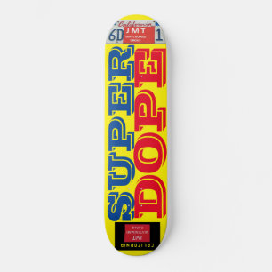 SUPER DOPE Skateboard