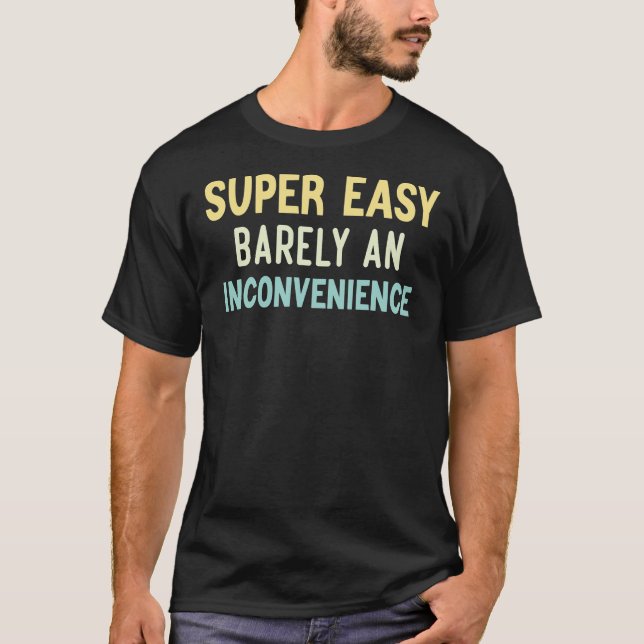 Super Easy kaum ein Nachteil Klassischer T - Shirt (Vorderseite)