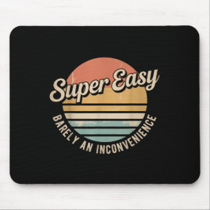 Super Easy kaum eine Unannehmlichkeit lustige Rant Mousepad