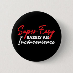 Super einfach, selten eine Unannehmlichkeit Button
