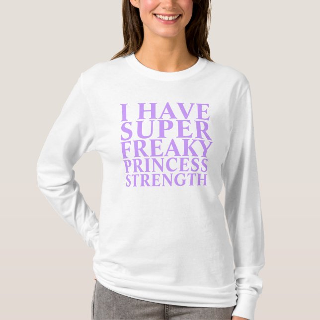 SUPER FREAKY PRINZESSIN STRENGTH T-Shirt (Vorderseite)