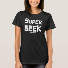 Super Geek und Proud | Funny Nerd T - Shirt