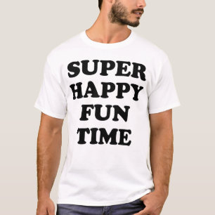 SUPER GLÜCKLICHE SPASS-ZEIT! T-Shirt