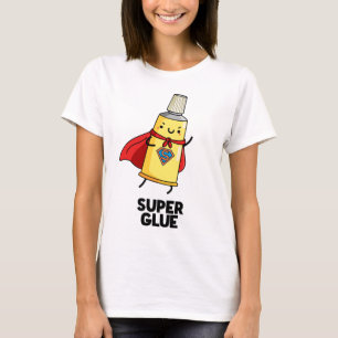 Super Glue Funny Super Hero Pun T-Shirt