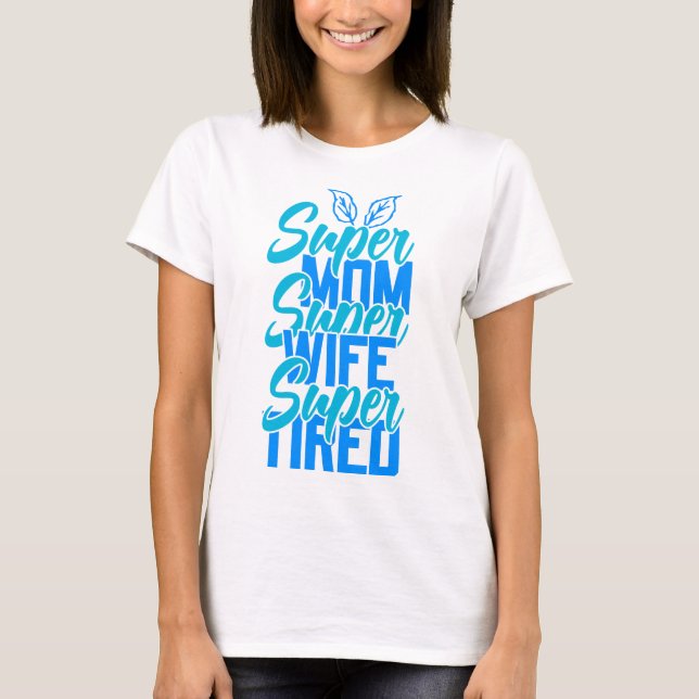 Super Mama Ehefrau Müred Mother Day T - Shirt (Vorderseite)