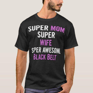 Super Mama Ehefrau Schwarzer Gürtel T-Shirt