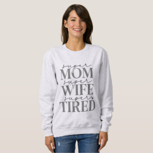 Super Mama Ehefrau Tired Women's Sweatshirt