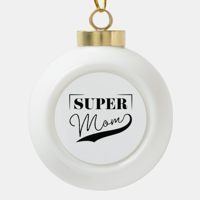 Super Mama Keramik Kugel-Ornament (Vorderseite)