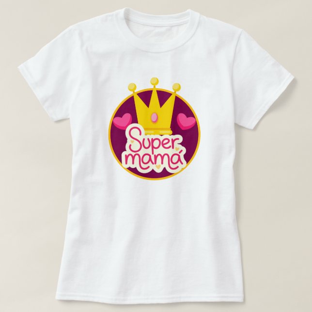 Super Mama mit Krone und Herz T-Shirt (Design vorne)
