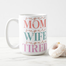 Super Mama Super Ehefrau Super Tired Kaffeetasse