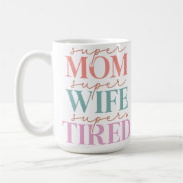 Super Mama Super Ehefrau Super Tired Kaffeetasse