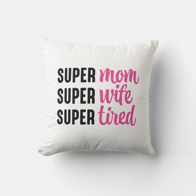 Super Mama Super Ehefrau Super Tired Kissen (Vorderseite)