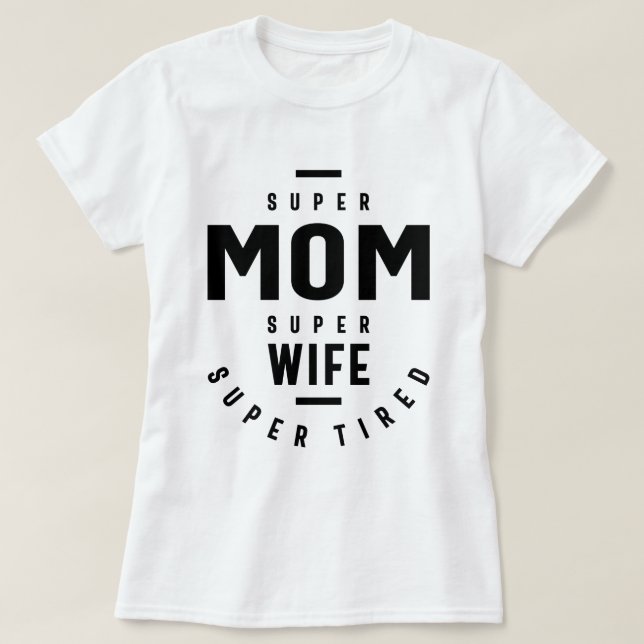Super Mama Super Ehefrau Super Tired lustig T-Shirt (Design vorne)