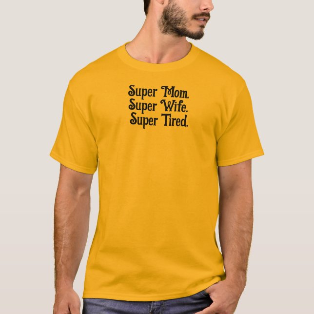 Super Mama Super Ehefrau Super Tired Mutter lustig T-Shirt (Vorderseite)