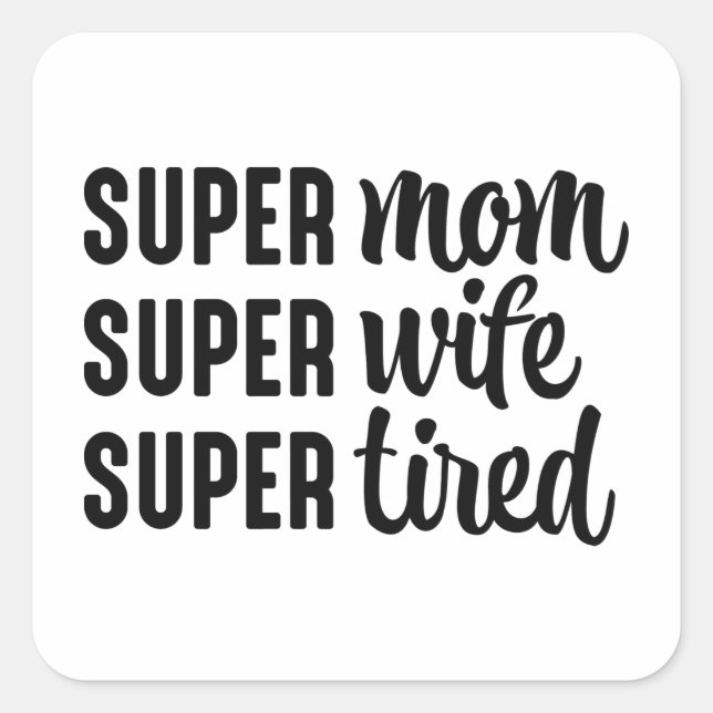 Super Mama Super Ehefrau Super Tired Quadratischer Aufkleber (Vorderseite)
