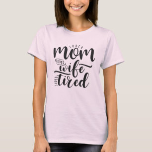 Super Mama Super Ehefrau Super Tired T-Shirt