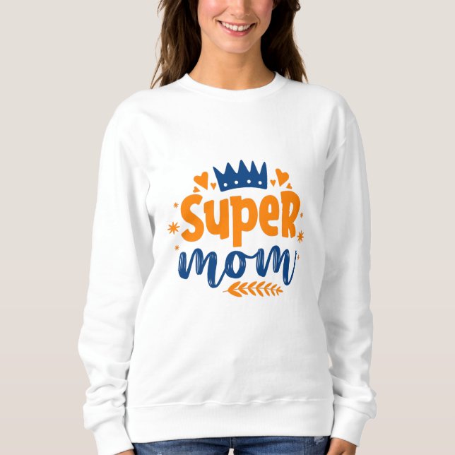 Super Mama Sweatshirt (Vorderseite)