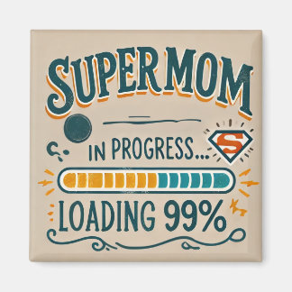 Super Mom Magnet - "Supermom en cours... Chargemen