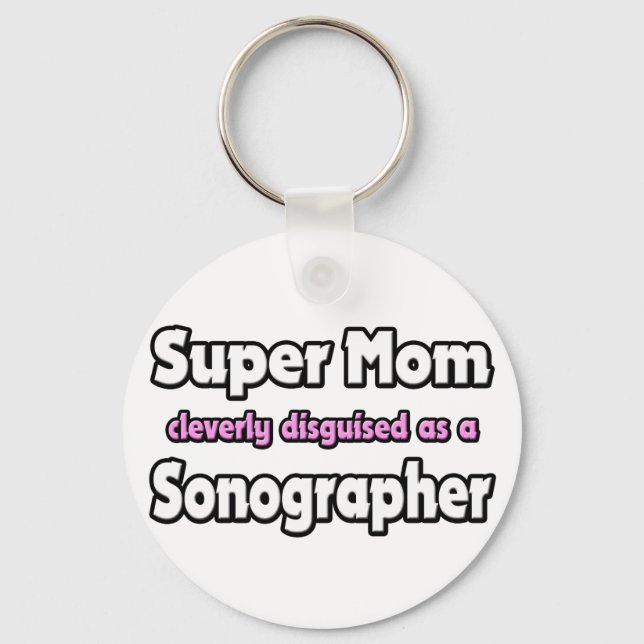 Super Mom ... Sonographer Schlüsselanhänger (Vorderseite)