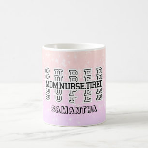 Super Mom, Super Nurse, Super Tired Kaffeetasse