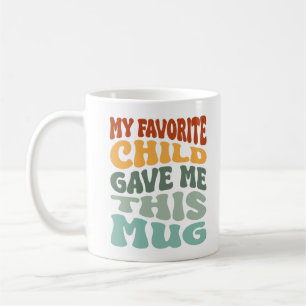Super Mon Enfant Préféré M'A Donné Cette Mug