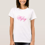 Super Niedlich Wifey T T-Shirt<br><div class="desc">Ein super niedlicher Wifey T - Shirt für die Neuvermählten. Scrollen Sie nach unten, um andere Wifey-Objekte zu sehen.</div>