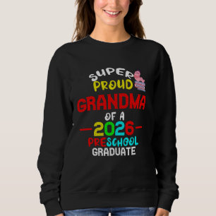 Super Proud GRANDMA von 2026 Vorschule Pre-K Gradu Sweatshirt