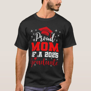 Super Proud Mama von 2025 Hochschulabsolventen Sen T-Shirt
