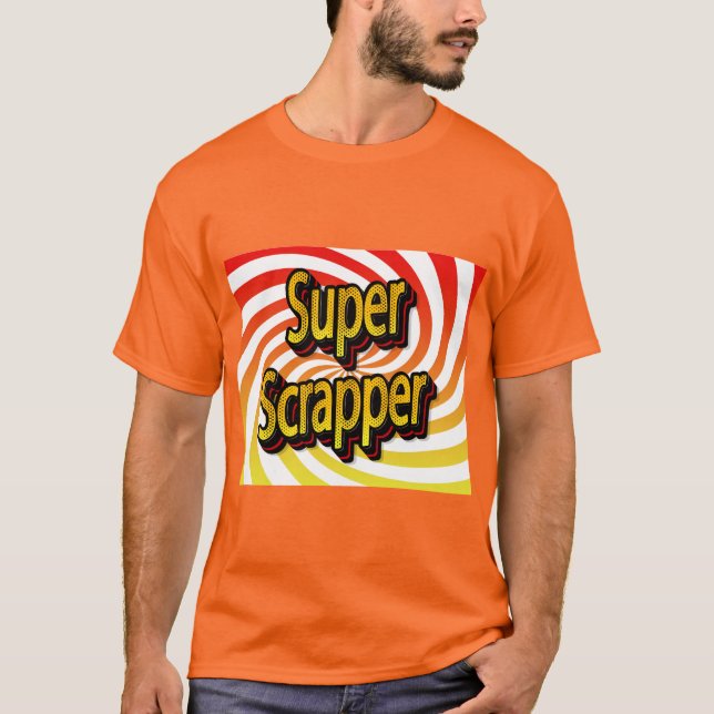 "Super Scrapper" T-Shirt (Vorderseite)
