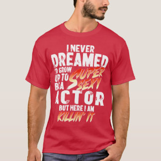 Super Sey Schauspieler Gift Schauspiel Movie Set F T-Shirt