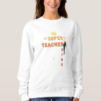 Super Teacher Vibe Sweatshirt