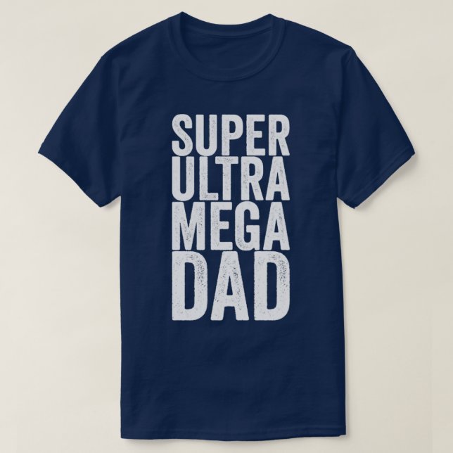 Super Ultra Mega Dad T-Shirt (Design vorne)