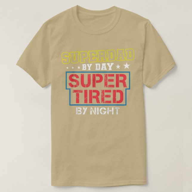 Superdad By Day Super Tired By Night Funny Fathers T-Shirt (Design vorne)