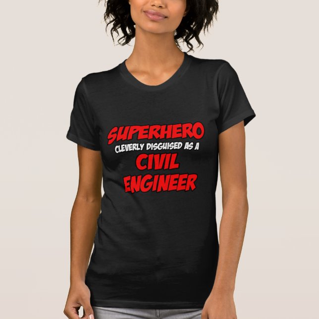 Superheld... Zivil Engineer T-Shirt (Vorderseite)