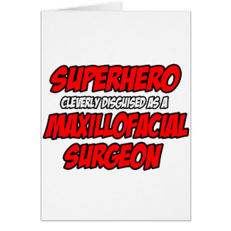 Superhero...Maxillofacial Chirurgien