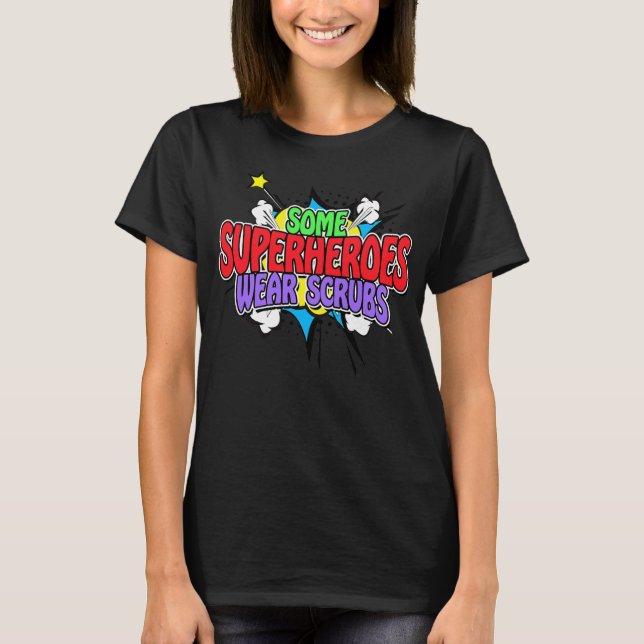Superhero Nurse Einige Superhelden tragen Scrubs T-Shirt (Vorderseite)