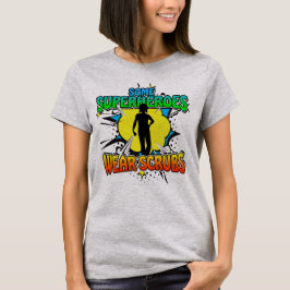 Superhero Nurse Einige Superhelden tragen Scrubs T T-Shirt