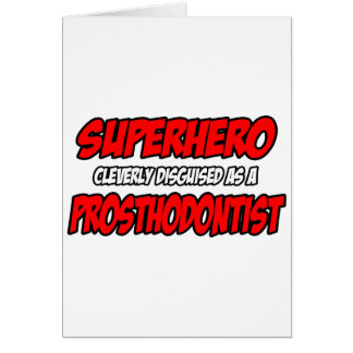 Superhero...Prosthodontiste