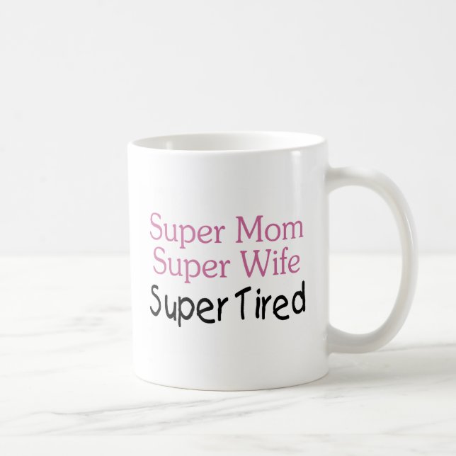 SuperMama-SuperEhefrau-supermüdes Kaffeetasse (Rechts)