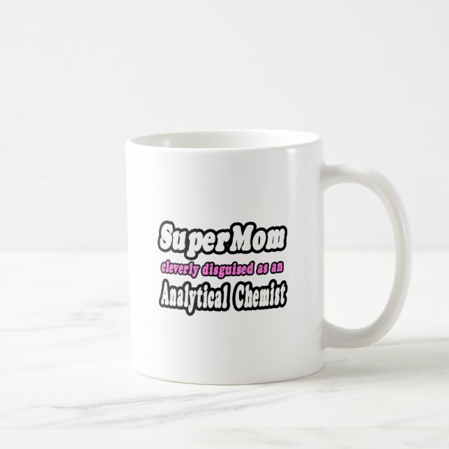 SuperMom.. Analytischer Chemist Kaffeetasse (Rechts)