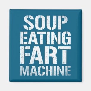 Suppe essende Furzmaschine Lustige Zitat Humor Magnet
