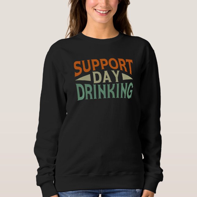 Support Day Drinking Drink Drinker Beach Summer Ho Sweatshirt (Vorderseite)