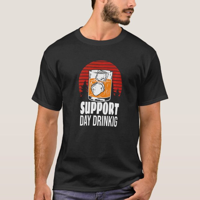 Support Day Drinking  Drinking Party Costume T-Shirt (Vorderseite)