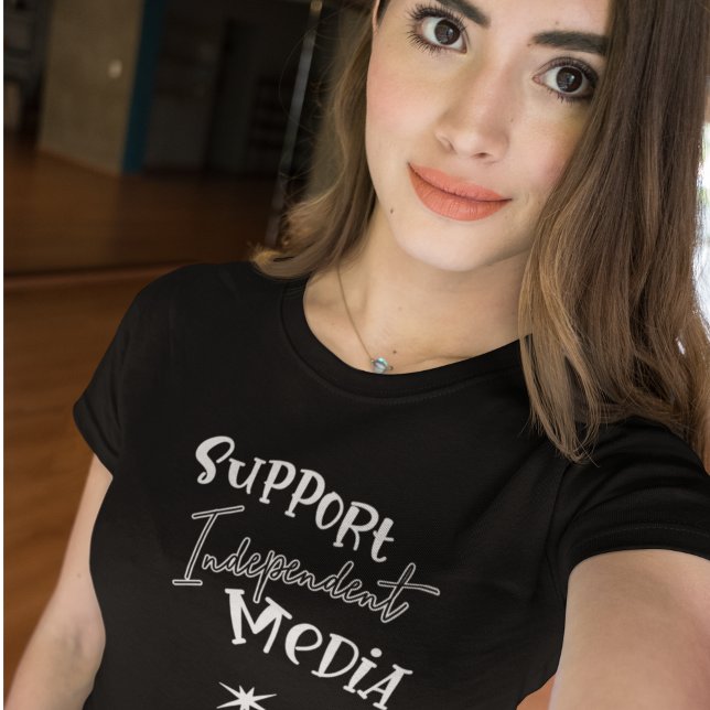 Support Independent Media T-Shirt (Von Creator hochgeladen)