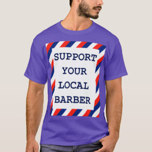 support your local barber 20 T-Shirt