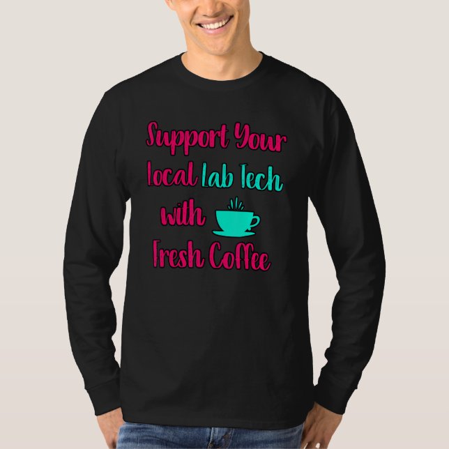 Support Your Local Lab Tech Medical Research Profe T-Shirt (Vorderseite)
