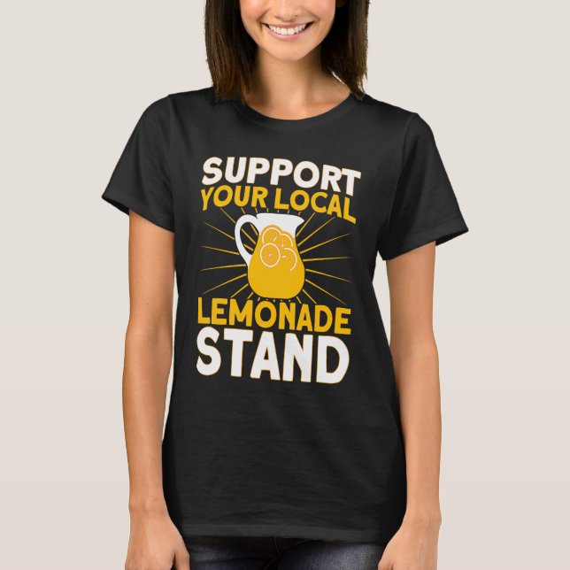 Support Your Local Lemonade Stand Lemonade Busines T-Shirt (Vorderseite)