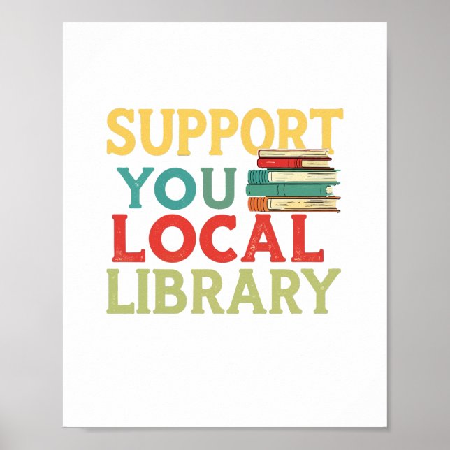 Support Your Local Library Book Readers Lovers Poster (Vorne)