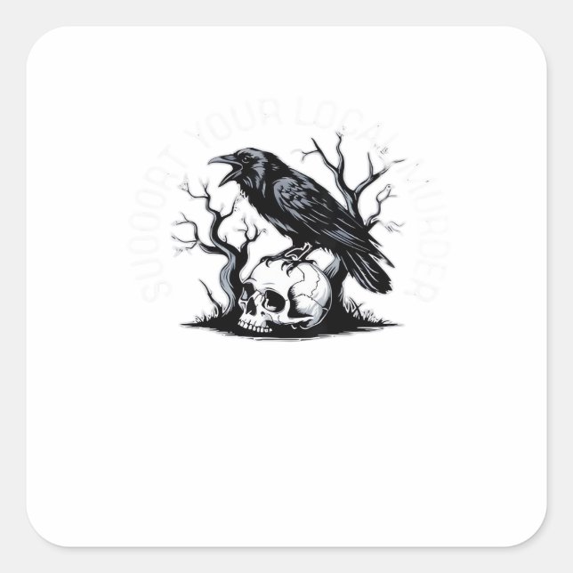 Support Your Local Murder Classic Design Quadratischer Aufkleber (Vorderseite)